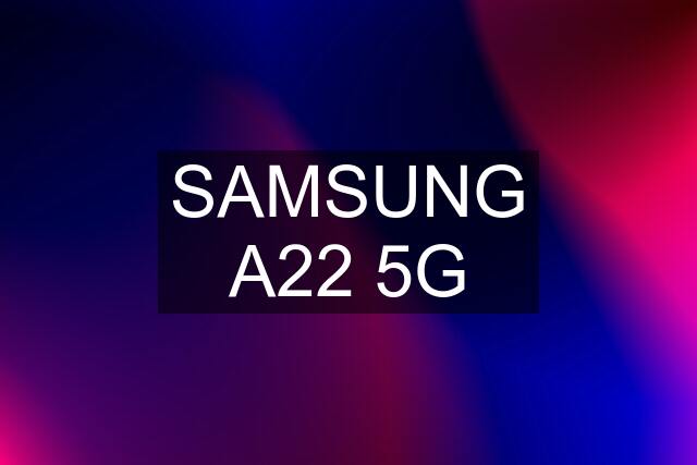 SAMSUNG A22 5G