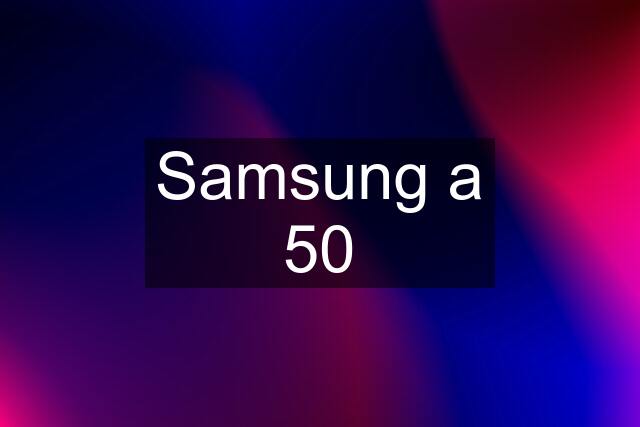 Samsung a 50