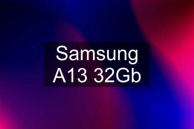 Samsung A13 32Gb