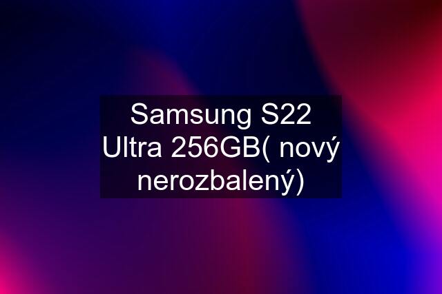 Samsung S22 Ultra 256GB( nový nerozbalený)