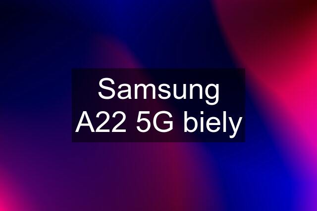 Samsung A22 5G biely