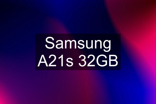 Samsung A21s 32GB