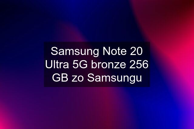 Samsung Note 20 Ultra 5G bronze 256 GB zo Samsungu