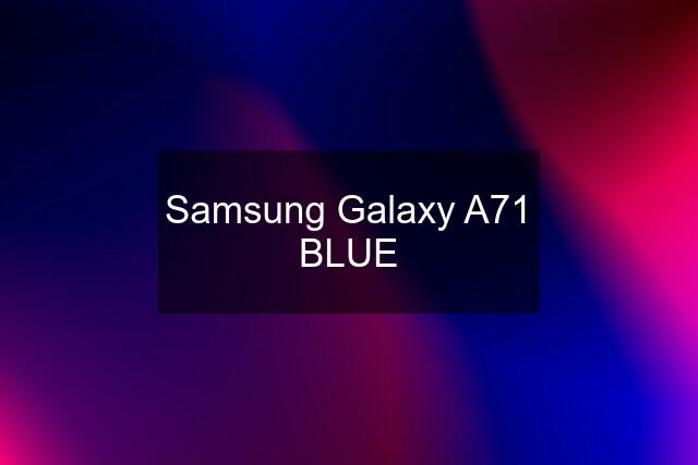 Samsung Galaxy A71 BLUE
