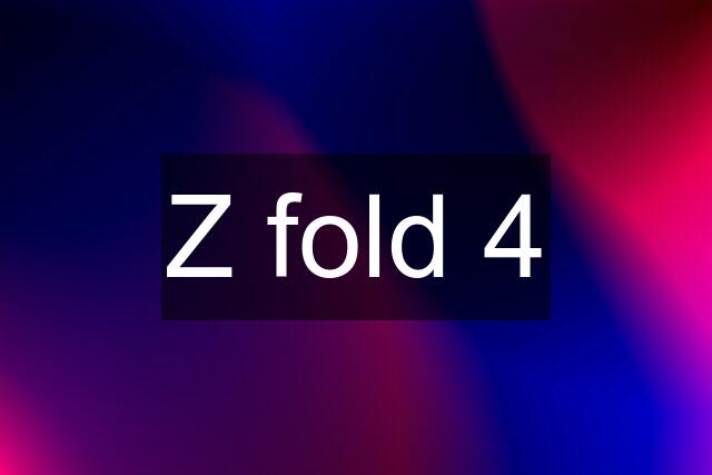 Z fold 4