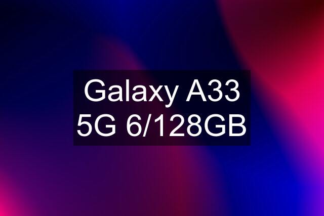 Galaxy A33 5G 6/128GB