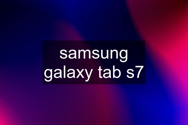 samsung galaxy tab s7