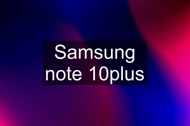 Samsung note 10plus