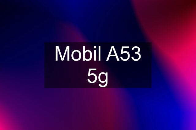 Mobil A53 5g