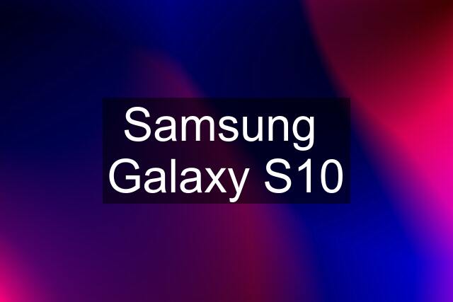 Samsung  Galaxy S10