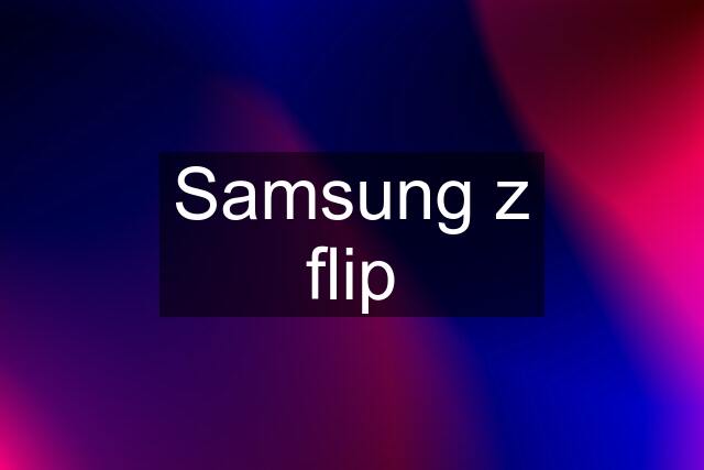 Samsung z flip