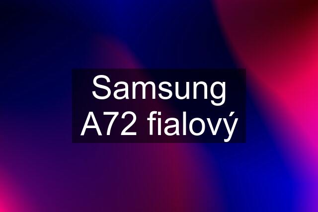 Samsung A72 fialový