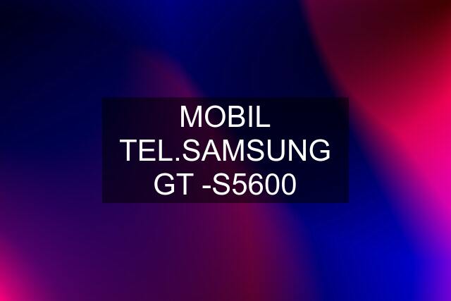 MOBIL TEL.SAMSUNG GT -S5600