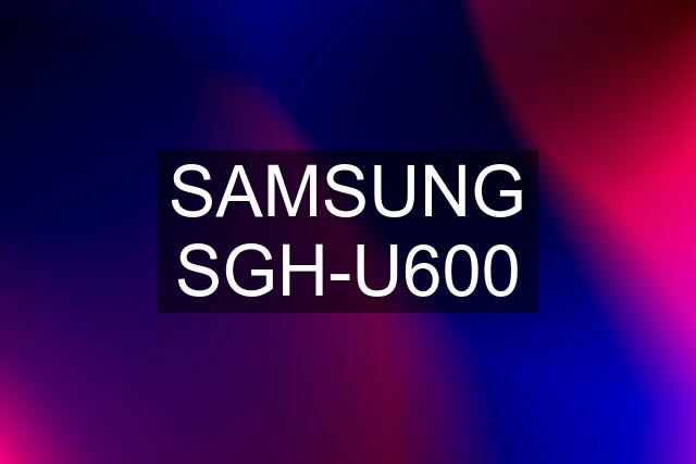 SAMSUNG SGH-U600