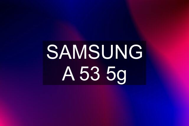 SAMSUNG A 53 5g