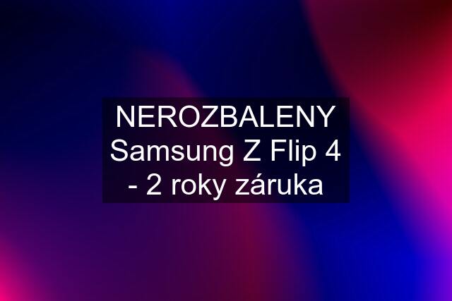 NEROZBALENY Samsung Z Flip 4 - 2 roky záruka