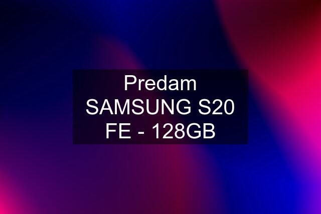 Predam SAMSUNG S20 FE - 128GB