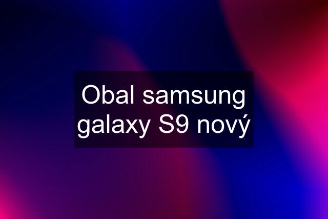 Obal samsung galaxy S9 nový