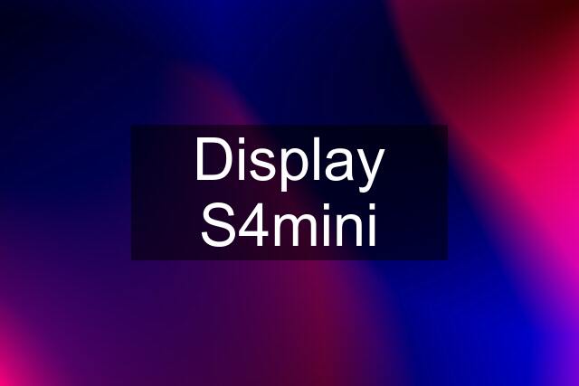 Display S4mini