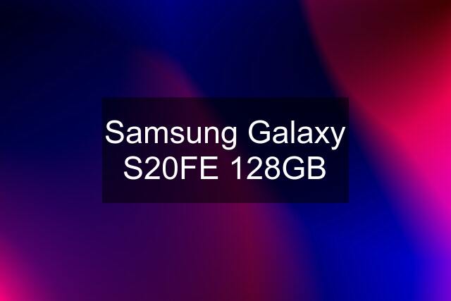 Samsung Galaxy S20FE 128GB