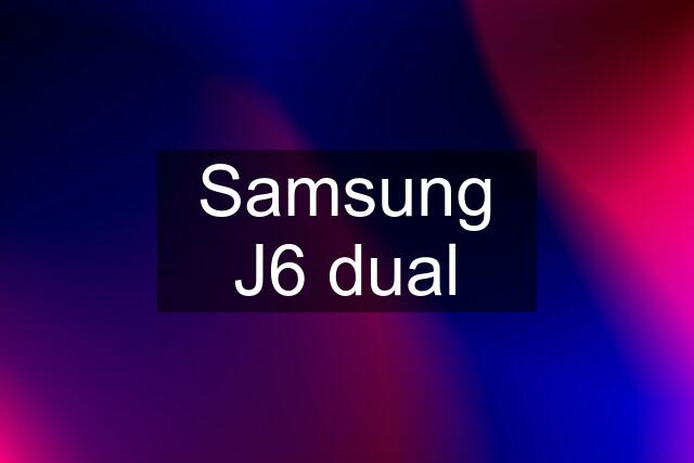 Samsung J6 dual