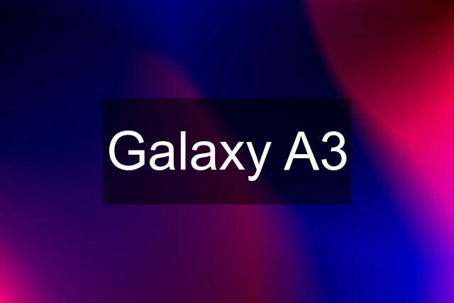 Galaxy A3