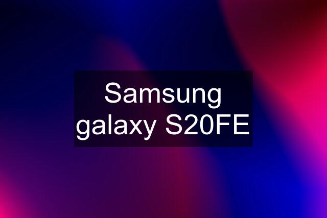 Samsung galaxy S20FE