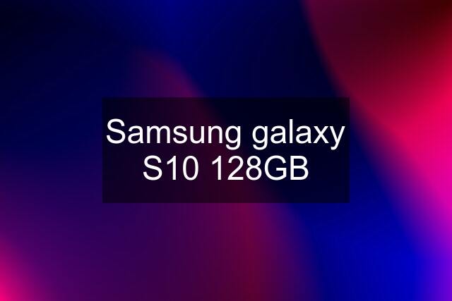 Samsung galaxy S10 128GB