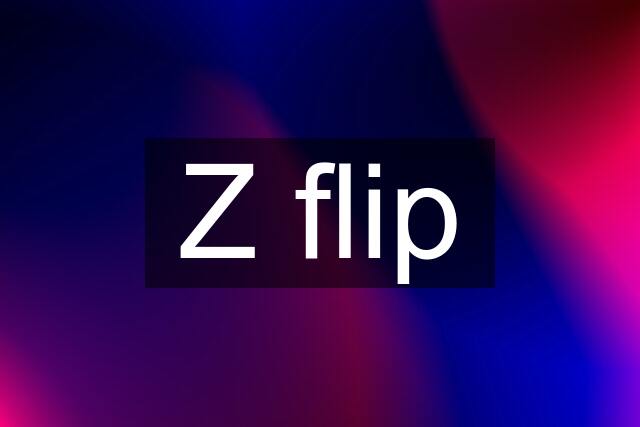 Z flip