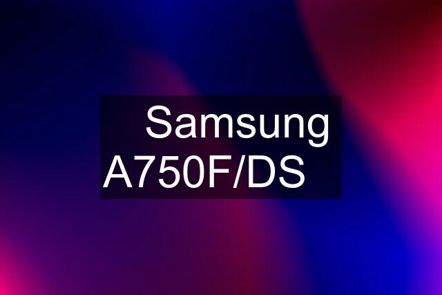 ☆Samsung A750F/DS☆