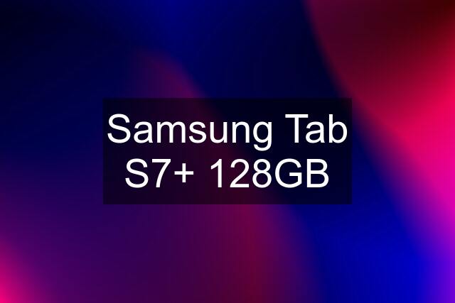 Samsung Tab S7+ 128GB