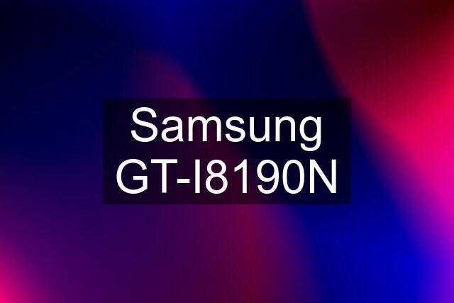 Samsung GT-I8190N