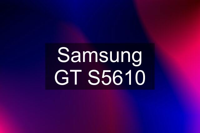 Samsung GT S5610