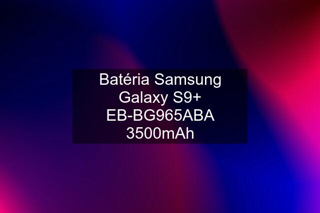 Batéria Samsung Galaxy S9+ EB-BG965ABA 3500mAh