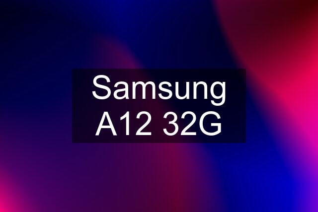 Samsung A12 32G