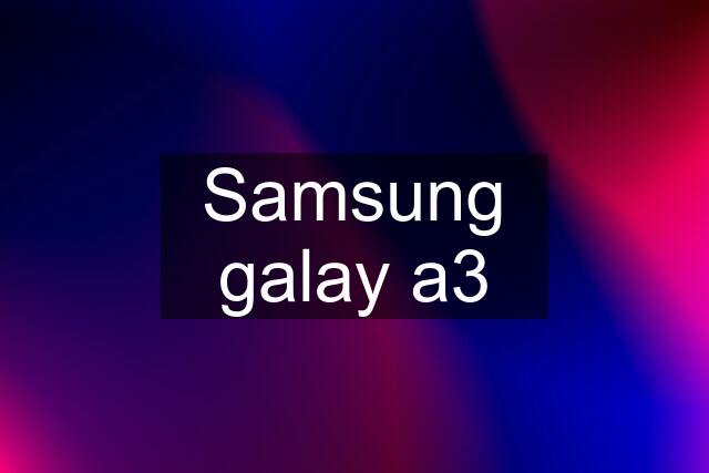 Samsung galay a3