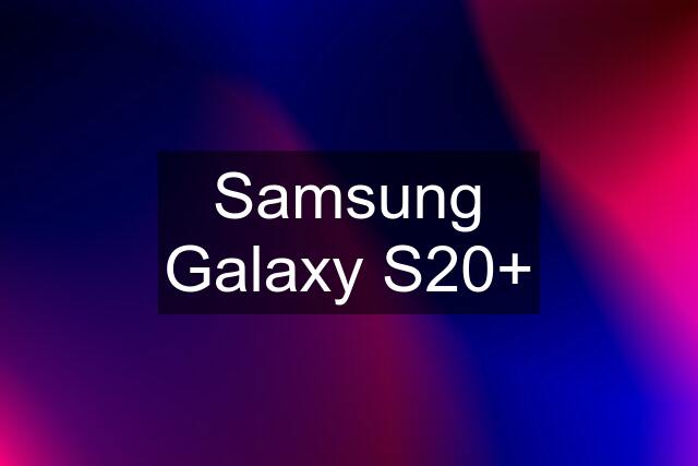 Samsung Galaxy S20+