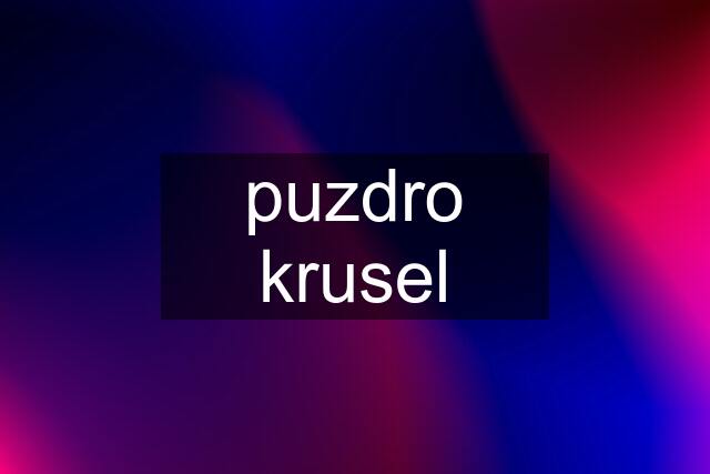 puzdro krusel