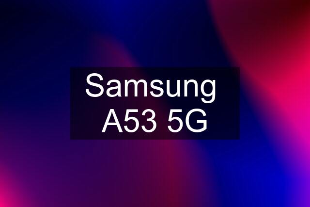 Samsung  A53 5G