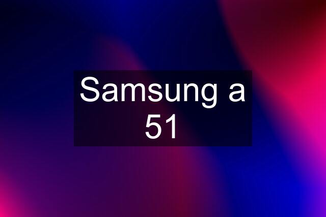 Samsung a 51