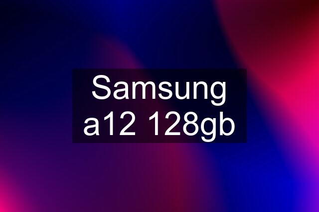 Samsung a12 128gb