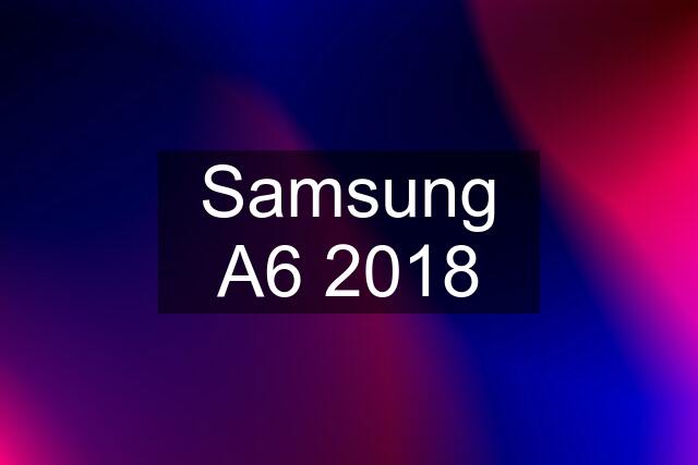 Samsung A6 2018