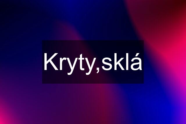 Kryty,sklá