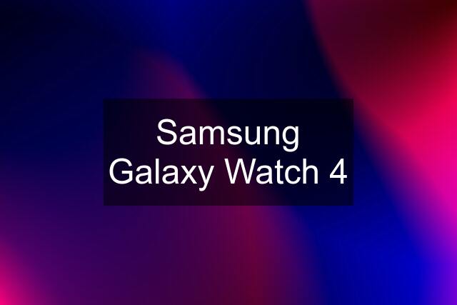 Samsung Galaxy Watch 4