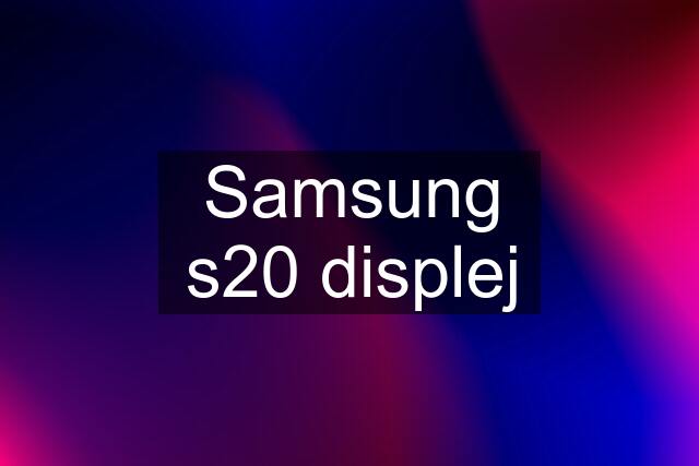 Samsung s20 displej