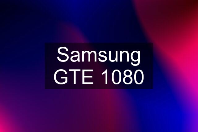 Samsung GTE 1080