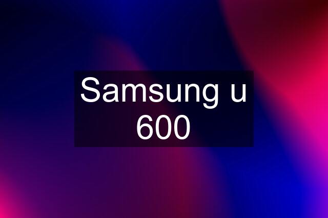 Samsung u 600