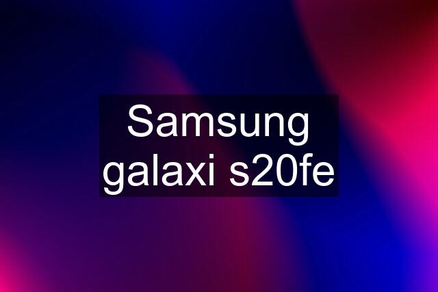 Samsung galaxi s20fe