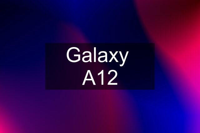 Galaxy  A12