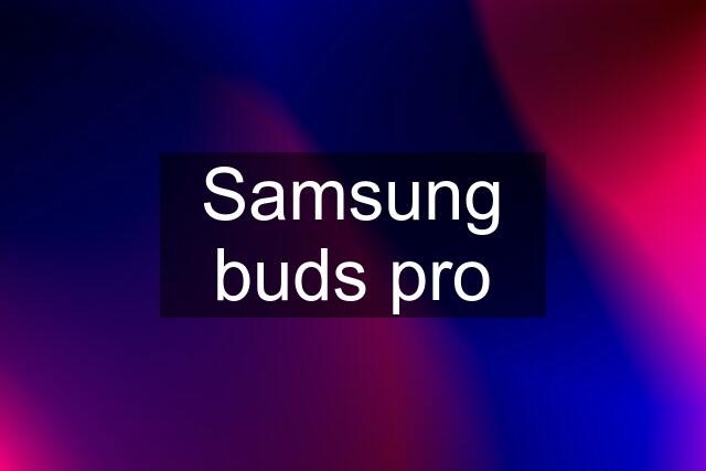 Samsung buds pro